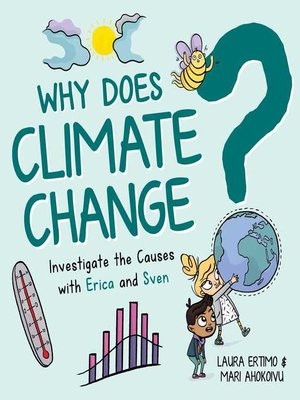 cover image of Why Does Climate Change?: Investigate the Causes with Erica and Sven